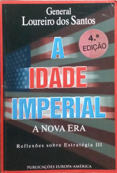 A IDADE IMPERIAL, REFLEXÕES SOBRE ESTRATÉGIA III. [4.ª EDIÇÃO]