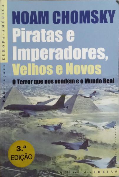 PIRATAS E IMPERADORES, VELHOS E NOVOS. [3.ª EDIÇÃO]