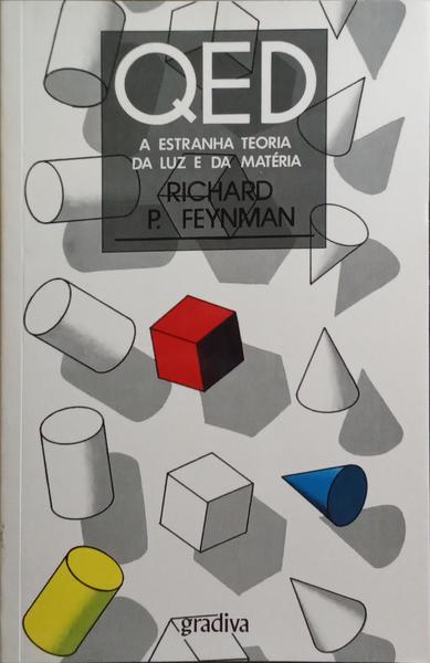 QED, A ESTRANHA TEORIA DA LUZ E DA MATÉRIA.