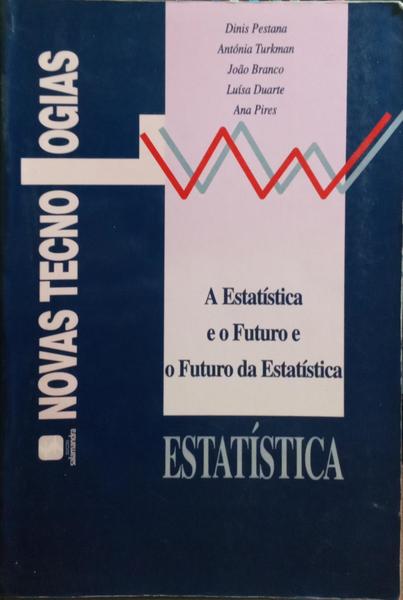 A ESTATÍSTICA E O FUTURO E O FUTURO DA ESTATÍSTICA.