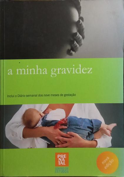 MINHA (A) GRAVIDEZ. [4.ª EDIÇÃO]