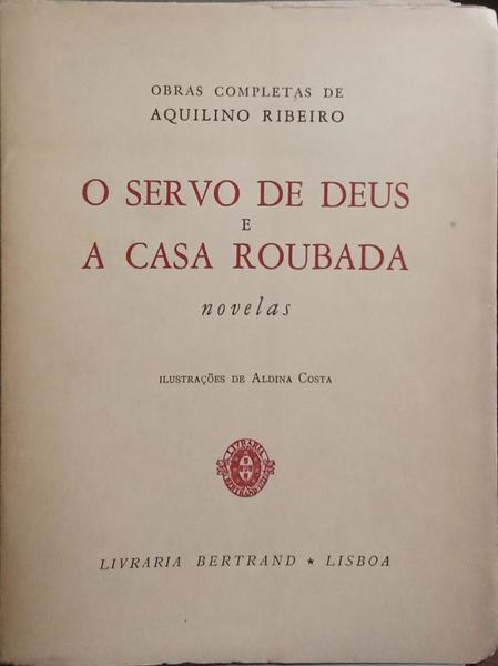 O SERVO DE DEUS E A CASA ROUBADA. [COM DEDICTÓRIA DO AUTOR]