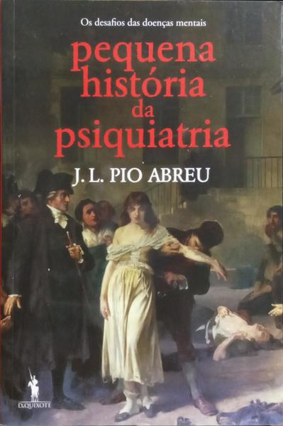 PEQUENA HISTÓRIA DA PSIQUIATRIA.