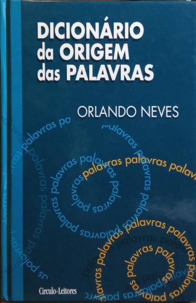 DICIONÁRIO DA ORIGEM DAS PALAVRAS.