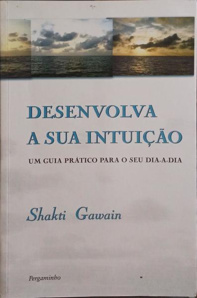 DESENVOLVA A SUA INTUIÇÃO.