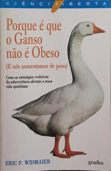 PORQUE É QUE O GANSO NÃO É OBESO.