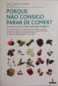 PORQUE NÃO CONSIGO PARAR DE COMER? [1.ª EDIÇÃO]
