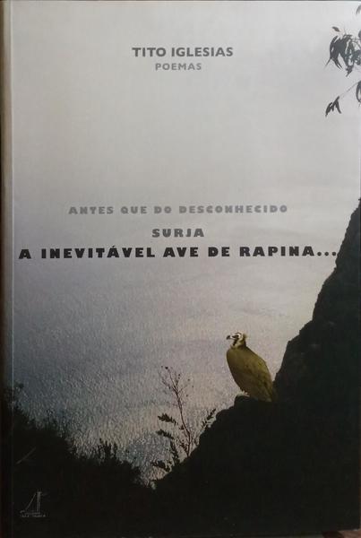 ANTES QUE DO DESCONHECIDO SURJA A INEVITÁVEL AVE DE RAPINA.