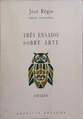 TRÊS ENSAIOS SOBRE ARTE. [2.ª EDIÇÃO]