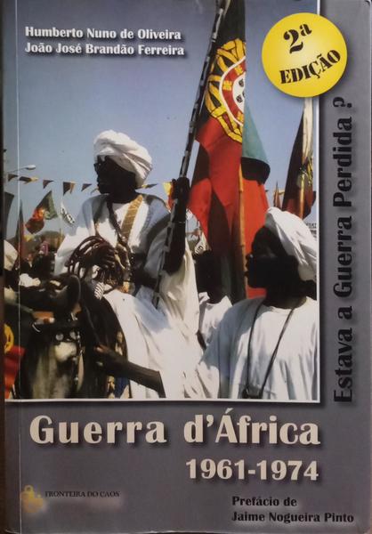 GUERRA D'ÁFRICA 1961-1974, ESTAVA A GUERRA PERDIDA?
