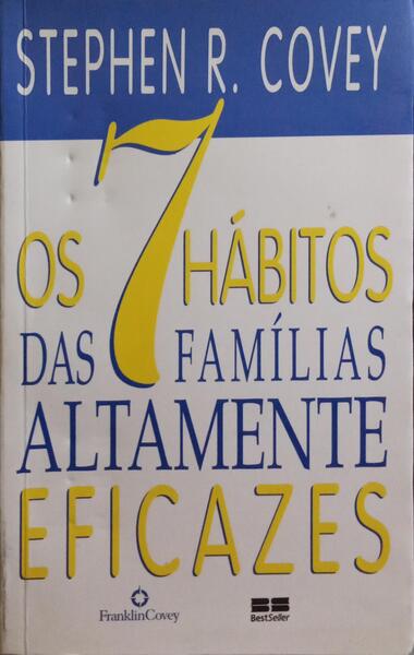 OS 7 HÁBITOS DAS FAMÍLIAS ALTAMENTE EFICAZES. [5.ª EDIÇÃO]