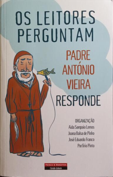 OS LEITORES PERGUNTAM PADRE ANTÓNIO VIEIRA RESPONDE.