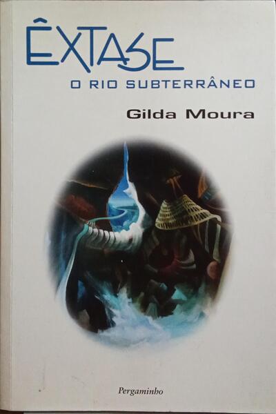 ÊXTASE, O RIO SUBTERRÂNEO. [1.ª EDIÇÃO]