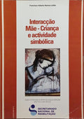 INTERACÇÃO MÃE-CRIANÇA E ACTIVIDADE SIMBÓLICA.