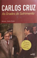 CARLOS CRUZ, AS GRADES DO SOFRIMENTO. [1.ª EDIÇÃO]