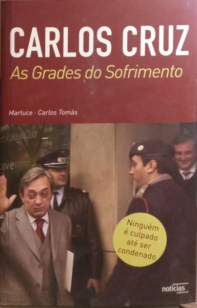CARLOS CRUZ, AS GRADES DO SOFRIMENTO. [1.ª EDIÇÃO]