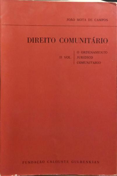 DIREITO COMUNITÁRIO, II VOL. O ORDENAMENTO JURÍDICO COMUNITÁRIO. [2.º VOL.]