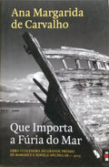 QUE IMPORTA A FÚRIA DO MAR. [1.ª EDIÇÃO]