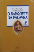 O BANQUETE DA PALAVRA. [3.ª EDIÇÃO]