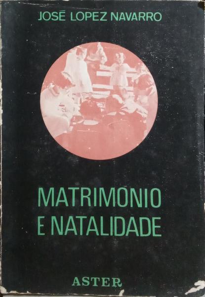 MATRIMÓNIO E NATALIDADE.