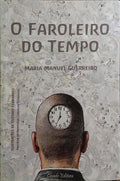 O FAROLEIRO DO TEMPO. [1.ª EDIÇÃO]