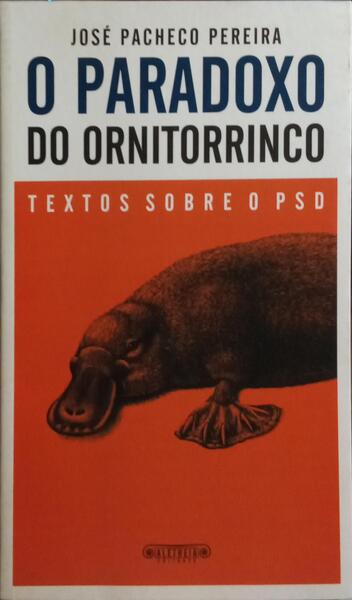 O PARADOXO DO ORNITORRINCO. TEXTOS SOBRE O PSD.