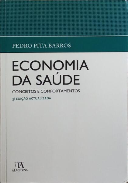 ECONOMIA DA SAÚDE: CONCEITOS E COMPORTAMENTOS. [3.ª EDIÇÃO]