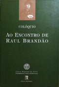 COLÓQUIO, AO ENCONTRO DE RAUL BRANDÃO.