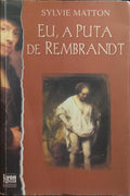 EU, A PUTA DE REMBRANDT.