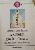 A KUNDALINI E OS SETE CHAKRAS.