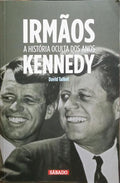 IRMÃOS: A HISTÓRIA OCULTA DOS ANOS KENNEDY.