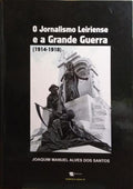 O JORNALISMO LEIRIENSE E A GRANDE GUERRA. (1914-1918).