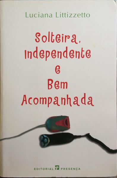 SOLTEIRA, INDEPENDENTE E BEM ACOMPANHADA.