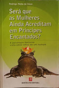 SERÁ QUE AS MULHERES AINDA ACREDITAM EM PRÍNCIPES ENCANTADOS? [2.ª EDIÇÃO]