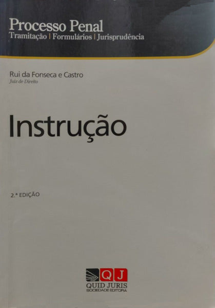 PROCESSO PENAL - INSTRUÇÃO. [2.ª EDIÇÃO]