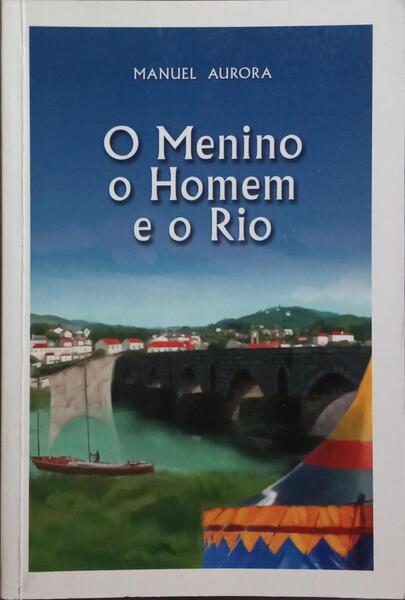 O MENINO, O HOMEM E O RIO.