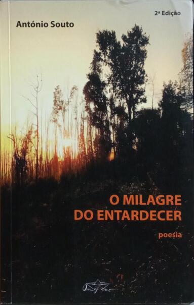 O MILAGRE DO ENTARDECER: POESIA. [2.ª EDIÇÃO]