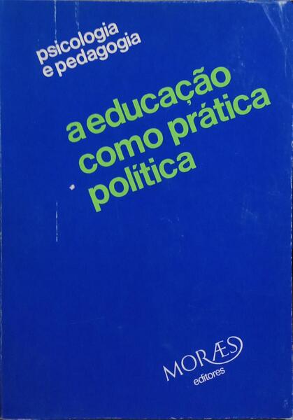 EDUCAÇÃO (A) COMO PRÁTICA POLÍTICA.