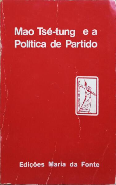 MAO TSÉ-TUNG E A POLÍTICA DE PARTIDO.