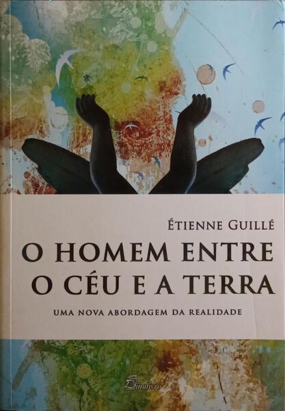 O HOMEM ENTRE O CÉU E A TERRA. [1.ª ED.]