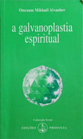 A GALVANOPLASTIA ESPIRITUAL.