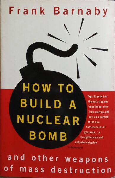 HOW TO BUILD A NUCLEAR BOMB.