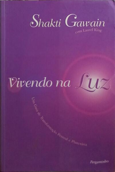 VIVENDO NA LUZ. [1.ª REIMP.]