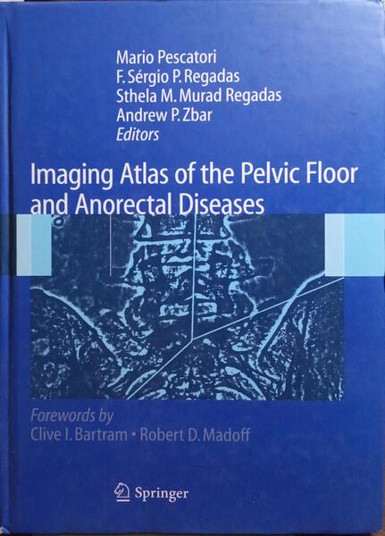IMAGING ATLAS OF THE PELVIC FLOOR AND ANORECTAL DISEASES.