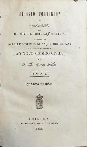 DIGESTO PORTUGUEZ OU TRATADO DOS DIREITOS E OBRIGAÇÕES CIVÍS, [3 VOLS.]
