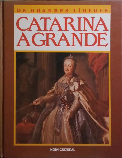 OS GRANDES LÍDERES: CATARINA, A GRANDE.
