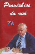PROVÉRBIOS DO AVÔ ZÉ. [1.ª ED., DED. AUTOR]