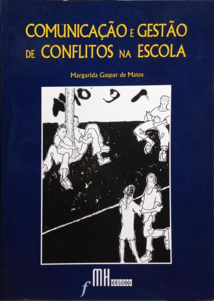 COMUNICAÇÃO E GESTÃO DE CONFLITOS NA ESCOLA. [2.ª EDIÇÃO]