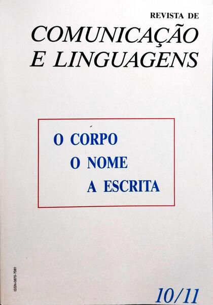 REVISTA DE COMUNICAÇÃO E LINGUAGENS, N.ºS 10/11, 1990: O CORPO, O NOME, A ESCRITA.