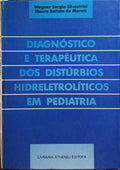 DIAGNÓSTICO E TERAPÊUTICA DOS DISTÚRBIOS HIDRELETROLÍTICOS EM PEDIATRIA.